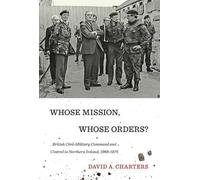 David A. Charters Whose Mission, Whose Orders? (Copertina rigida)