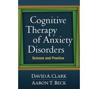 David A. Clark Aaron T. Beck Cognitive Therapy of Anxiety Disorders (Tascabile)