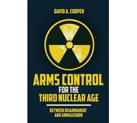 David A. Cooper Arms Control for the Third Nuclear Age (Copertina rigida)