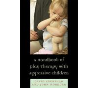 David A. Crenshaw John B A Handbook of Play Therapy with Aggressive (Tascabile)