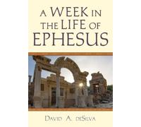David A. Desilva A Week In the Life of Ephesus (Tascabile)
