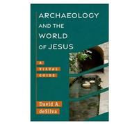 David A. deSilva Archaeology and the World of Jesus (Tascabile)