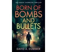 David A Dummer Born of Bombs and Bullets (Tascabile)
