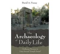 David A Fiensy The Archaeology of Daily Life (Tascabile)