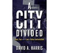 David A. Harris A City Divided: Race, Fear and the Law in Police Con (Tascabile)