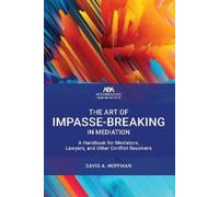 David A. Hoffman The Art of Impasse-Breaking in Mediation (Tascabile)