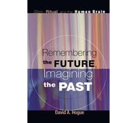 David A Hogue Remembering the Future, Imagining the Past (Tascabile)
