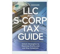 David A Hoover LLC and S-Corp Tax Guide (Tascabile)