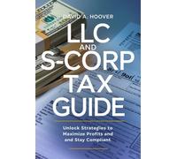 David A. Hoover LLC and S-Corp Tax Guide: Unlock Strategies to Maxim (Tascabile)