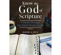 Jonsie K. Ivey David A. Ivey David A Ivey Know the God of Scripture (Tascabile)