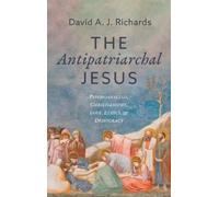 David A J Richards The Antipatriarchal Jesus (Copertina rigida)