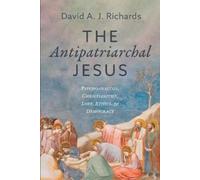 David A J Richards The Antipatriarchal Jesus (Tascabile)
