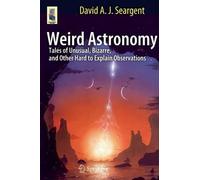 David A.J. Seargent Weird Astronomy (Tascabile) Astronomers' Universe