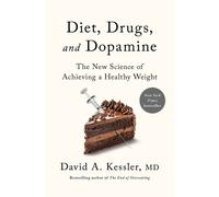 David A Kessler Diet, Drugs, and Dopamine (Copertina rigida)