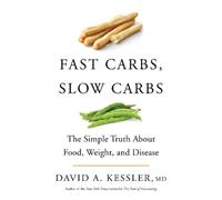 David A. Kessler Fast Carbs, Slow Carbs (Copertina rigida)