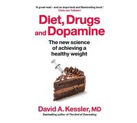 David A. Kessler, MD Diet, Drugs and Dopamine (Copertina rigida)