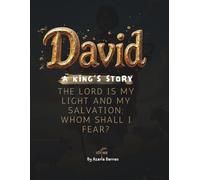 DAVID: A King’s Story: A Bible Story of Courage, Worship, and a Heart After God