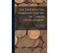 David a Kolb Mark S The Experiential Learning Theory of Career Dev (Tascabile)