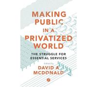David A. McDonald Making Public in a Privatized World (Tascabile)