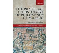 David A. Michel The Practical Christology of Philoxenos of Ma (Copertina rigida)