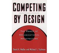 David A. Nadler Michael L. Tushman Competing by Design (Copertina rigida)