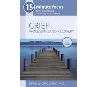 David A Opalewski 15-Minute Focus: Grief: Processing and Recovery (Tascabile)