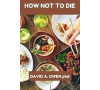 David A Owen How Not to Die (Tascabile)