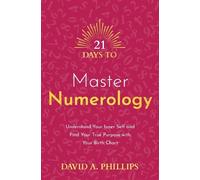 David A. Phillips 21 Days to Master Numerology (Tascabile)