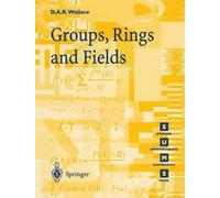 David A.R. Wallace Groups, Rings and Fields (Tascabile)