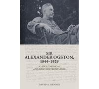 David A. Rennie Sir Alexander Ogston, 1844-1929 (Tascabile)
