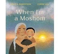 David A. Robertson Corrie Hill When I'm a Moshom (Copertina rigida)