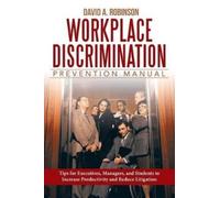 David a Robinson J D Workplace Discrimination Prevention Manual (Tascabile)