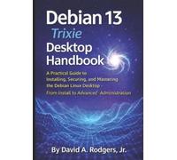 David A Rodgers Debian 13.3 "Trixie" Desktop Handbook (Tascabile)