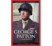 David A. Smith George S. Patton (Copertina rigida) Greenwood Biographies