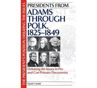 David A. Smith Presidents from Adams through Polk, 1825-1849 (Copertina rigida)