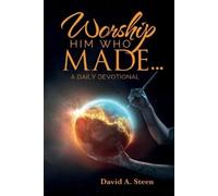 David A Steen Worship Him Who Made. . . (Tascabile)