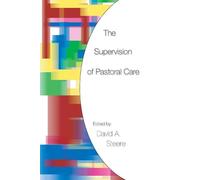 David A Steere The Supervision of Pastoral Care (Tascabile)