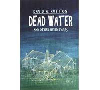 David A Sutton Dead Water and Other Weird Tales (Tascabile)