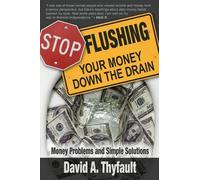 David a Thyfault Stop Flushing Your Money Down the Drain (Tascabile)