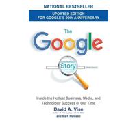 David A. Vise e Mark Malseed – The Google Story – Ediz. aggiornata 2018 – Tascabile