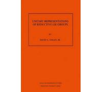 David A. Vogan Unitary Representations of Reductive Lie Groups (Tascabile)