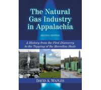 David A. Waples The Natural Gas Industry in Appalachia (Tascabile)