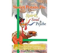 David A Wright MM Mba M Sweet Potato Pie for the Spirit, Soul & Psy (Tascabile)