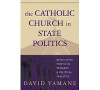 David A. Yamane The Catholic Church in State Politics (Tascabile)