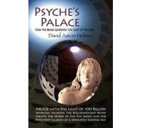 David Aaron Hol Psyche's Palace: How the Brain Generates the Light o (Tascabile)