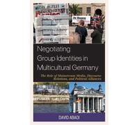 David Abadi Negotiating Group Identities in Multicultural Ger (Copertina rigida)
