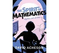 David Acheson The Spirit of Mathematics (Copertina rigida)