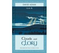David Adam Clouds and Glory: Year A (Tascabile)