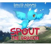David Adams Spout the Dragon Becomes a Firefighter (Copertina rigida)