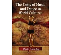 David Akombo The Unity of Music and Dance in World Cultures (Tascabile)